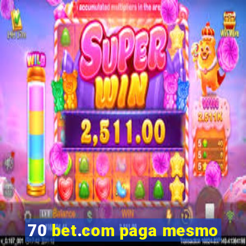 70 bet.com paga mesmo